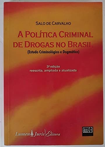 A política criminal de drogas no Brasil: estudo criminológico e dogmático