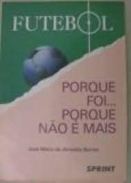 Futebol: porque foi--porque não é mais