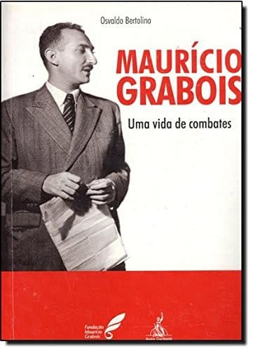 Maurício Grabois: uma vida de combates, o caminho de um revolucionário brasileiro