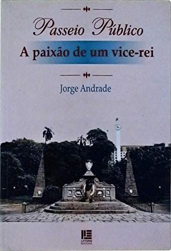 Passeio Público: a paixão de um vice-rei