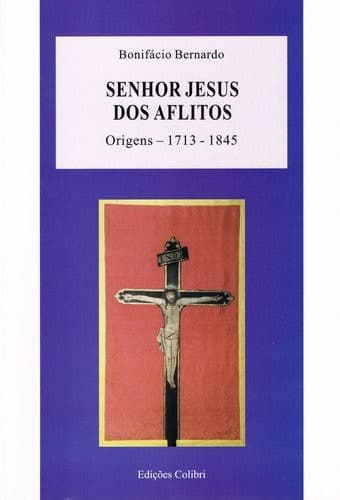 Senhor Jesus dos Aflitos: origens 1713-1845