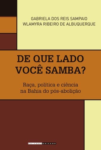 De que lado você samba?: Raça, política e ciência na Bahia do pós-abolição