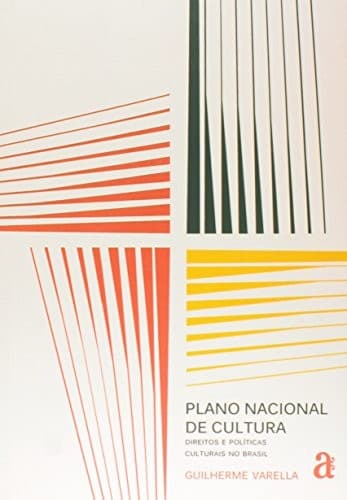 Plano Nacional de Cultura: direitos e políticas culturais no Brasil