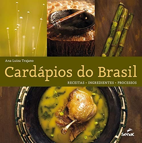 Cardápios do Brasil: receitas, ingredientes, processos = Brasil a gosto : menus from Brazil