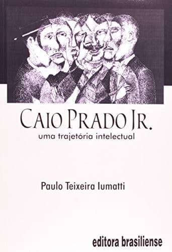 Caio Prado Jr.: uma trajetória intelectual