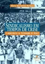 Sindicalismo em tempos de crise: a experiência na Volkswagen do Brasil