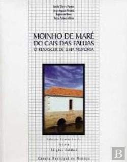 Moinho de maré do Cais das Faluas: o renascer de uma memória