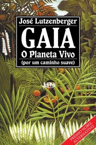 Gaia, o planeta vivo: por um caminho suave