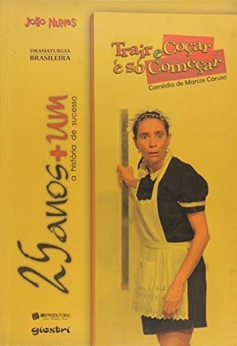 25 anos + um: Trair e coçar é só começar, comédia de Marcos Caruso