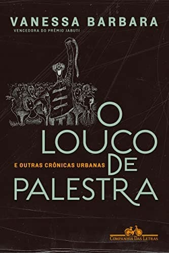O louco de palestra: e outras crônicas urbanas