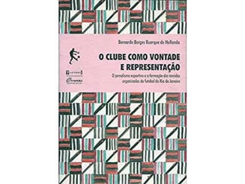 O clube como vontade e representação: o jornalismo esportivo e a formação das torcidas organizadas de futebol do Rio de Janeiro