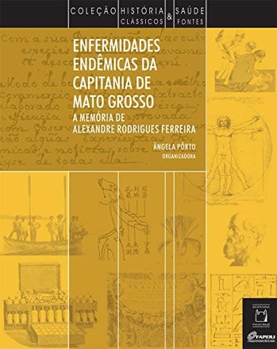 Enfermidades endêmicas da capitania de Mato Grosso: a memória de Alexandre Rodrigues Ferreira