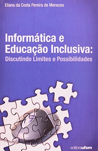 Informática e educação inclusiva: discutindo limites e possibilidades