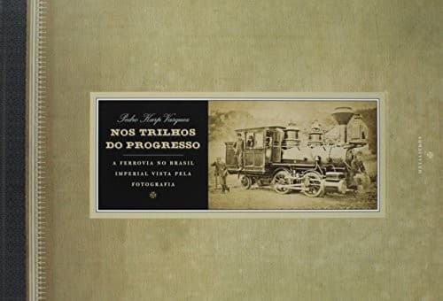 Nos trilhos do progresso: a ferrovia no Brasil Imperial vista pela fotografia