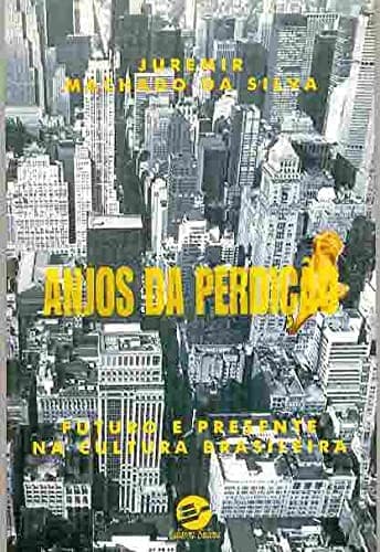 Anjos da perdição: futuro e presente na cultura brasileira
