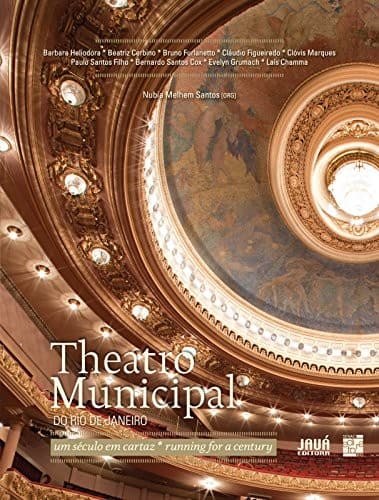 Theatro Municipal do Rio de Janeiro: um século em cartaz