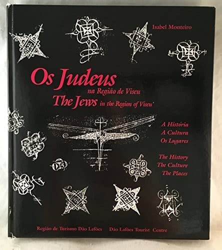 Os judeus na região de Viseu: a história, a cultura, os lugares, as familias