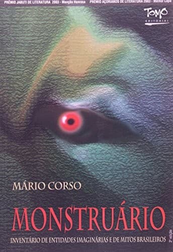 Monstruário: inventário de entidades imaginárias e de mitos brasileiros