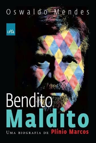 Bendito maldito: uma biografia de Plínio Marcos