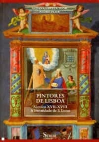 Pintores de Lisboa: séculos XVII-XVIII : a Irmandade de S. Lucas