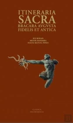 Itineraria Sacra: Bracara Augusta Fidelis Et Antica