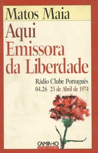 Aqui emissora da liberdade: Rádio Clube Português, 04.26, 25 de abril de 1974