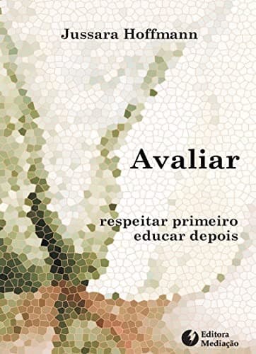 Avaliar: respeitar primeiro, educar depois