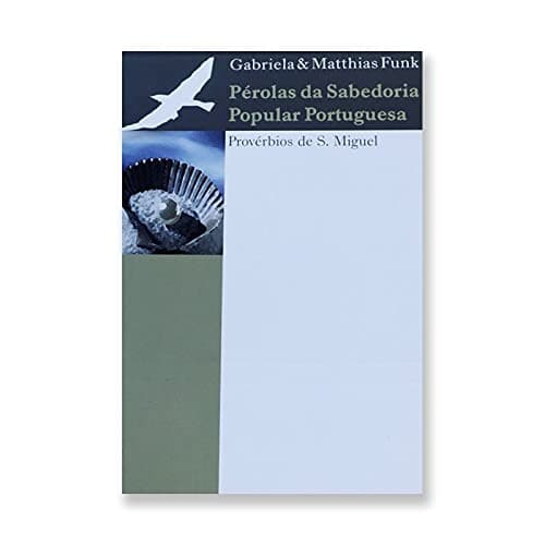 Pérolas da sabedoria: provérbios de S. Miguel