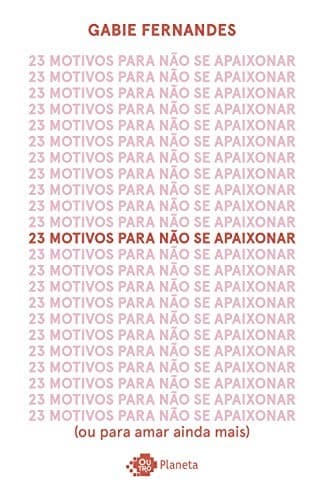 23 motivos para não se apaixonar: (ou para amar ainda mais)