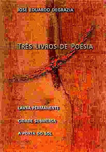 Três livros de poesia: lavra permanente, cidade submersa, a porta do sol