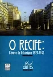 O Recife: gênese do urbanismo, 1927-1943