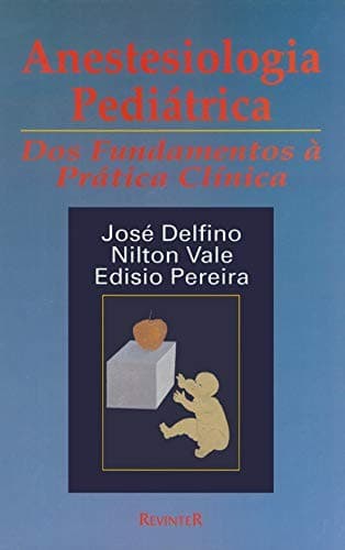 Anestesiologia pediátrica: dos fundamentos à prática clínica