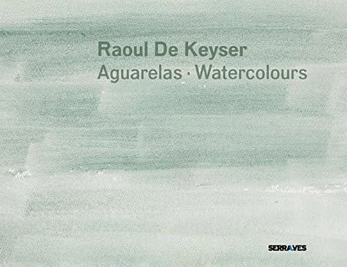 Raoul de Keyser: Watercolours