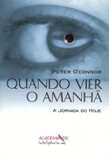 Quando Vier o Amanhã: a Jornada do Hoje