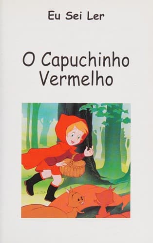 O Capuchinho vermelho.