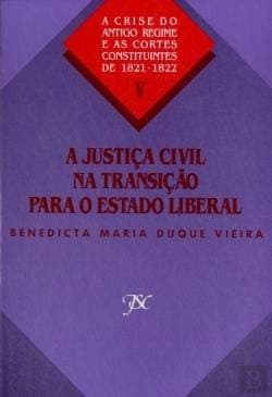 A justiça civil na transição para o estado liberal: estudo e documentos