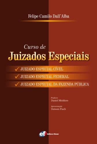 Curso de juizados especiais: Juizado Especial Cívil, Juizado Especial Federal e Juizado Especial da Fazenda Pública