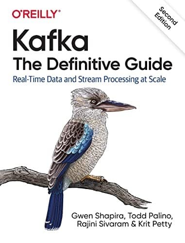 Kafka: The Definitive Guide: Real-Time Data and Stream Processing at Scale