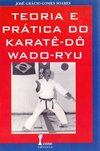 Teoria e Prática do Karatê-Do-Wado-Ryu