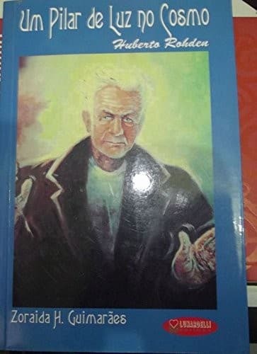 Um pilar de luz no cosmo: Huberto Rohden