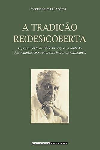 A tradição re(des)coberta: o pensamento de Gilberto Freyre no contexto das manifestações culturais e/ou literárias nordestinas