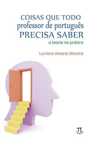 Coisas que todo professor de português precisa saber: a teoria na prática