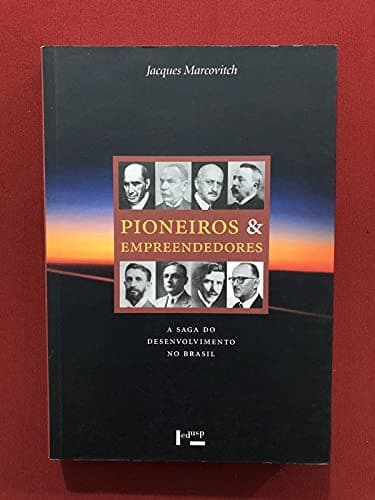 Pioneiros e empreendedores: a saga do desenvolvimento no Brasil