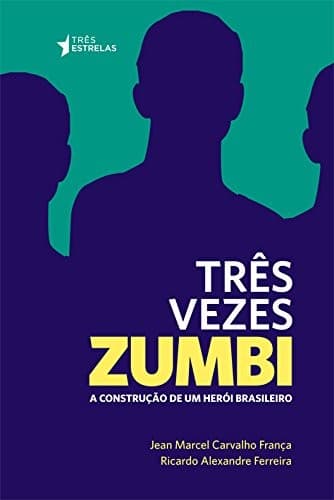 Três vezes Zumbi: a construção de um herói brasileiro