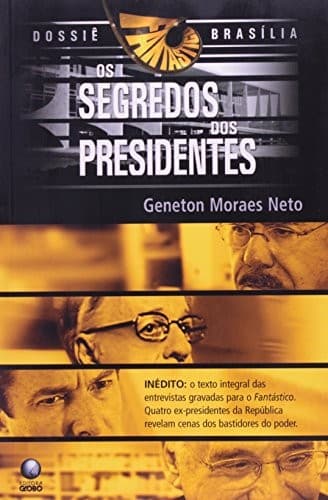 Dossiê Brasília: os Segredos dos Presidentes