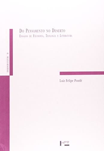 Do pensamento no deserto: ensaios de filosofia, teologia e literatura