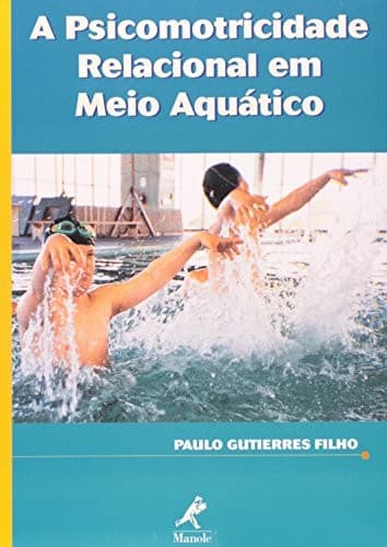 Psicomotricidade Relacional em Meio Aquático, A