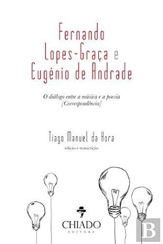 "Fernando Lopes Graça e Eugénio de Andrade: o diálogo entre música e a poesia" : (correspondência)