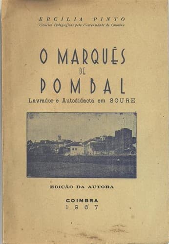 O Marquês de Pombal: lavrador e autodidacta em Soure.