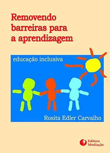 Removendo barreiras para a aprendizagem: educação inclusiva